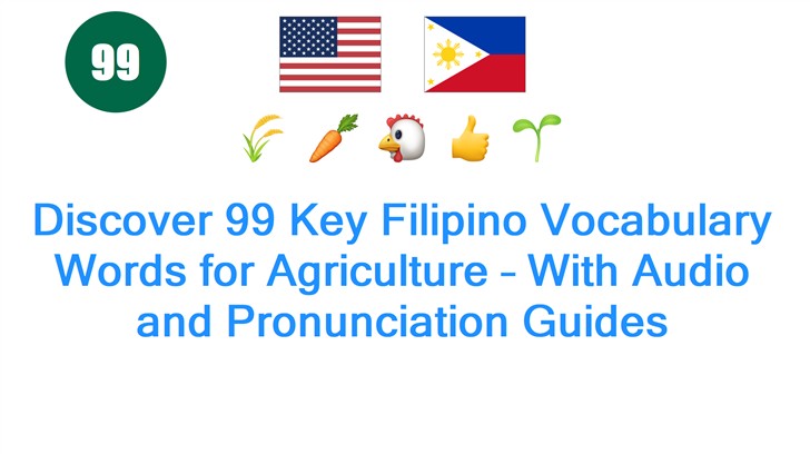 Discover 99 Key Filipino Vocabulary Words for Agriculture – With Audio and Pronunciation Guides